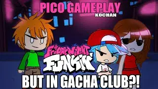 Friday Night Funkin' but it's Gacha Club?! | Pico | FNF | xKochanx