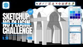SKETCHUP - NO PLUGIN CHALLENGE 
