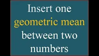 Insert one geometric mean between two given numbers