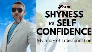 How I Transformed from Shyness to Self-Confidence | Story | How to Change Your Life Immediately?