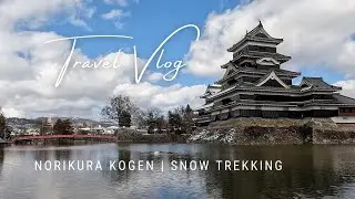 My First Snow Trekking Adventure in Norikura Kogen & Matsumoto Castle | Japan Travel Vlog