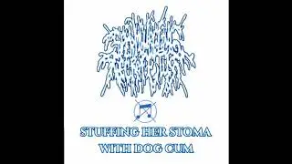 Sperm Gurgling Necro Fetus - Stuffing Her Stoma With Dog Cum