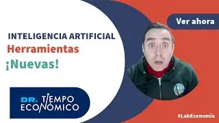 Nuevas herramientas de inteligencia artificial #TiempoEconómico