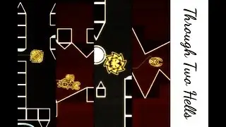 (Extreme Demon Layout) Through Two Hells (noclip) (cuts)