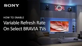 Sony | How To Enable Variable Refresh Rate (VRR) on Select BRAVIA Televisions
