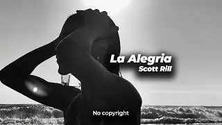 SCOTT RILL - La Alegria 🎵 [NO COPYRIGHT REMIX]