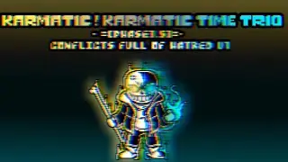 Karmatic! Karmatic Time Trio - Phase 1.25: Conflicts Full of Hatred