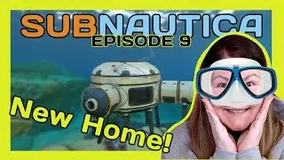 SUBNAUTICA | Episode 9 | A NEW HOME!