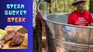 Cooking with Buckets, Steam, and Fire #CampingContraptions #Steam #Camping #MakeCampingComplicated