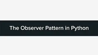 Tutorial: The Observer Pattern in Python