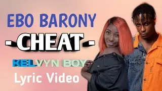 Eno Barony - CHEAT Ft. Kelvyn Boy (LYRIC VIDEO)