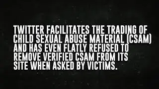Twitter profits from sex trafficking and child sexual abuse material (CSAM) | 2021 Dirty Dozen List