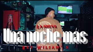 UNA NOCHE MÁS ❌ Rey Wiliam’s - VIDEO CONCEP