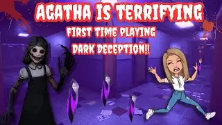 Agatha is terrifying! | First time playing Dark Deception!!!