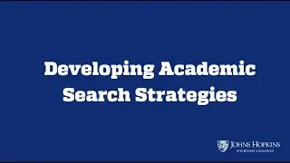Developing Academic Search Strategies