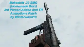 Fallout 4 - Makeshift .32 SMG: 3rd Addon and TR Anims Patch