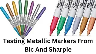 Testing Metallic Markers From Bic And Sharpie