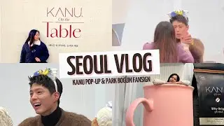 KOREA VLOG 🇰🇷 | KANU ON THE TABLE | UNBOXING GIFT FROM KANU | PARK BOGUM 2023 FANSIGN EVENT