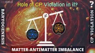 Why Matter Dominates Over Antimatter in Our Observable Universe | How CP Violation Will Explain It?