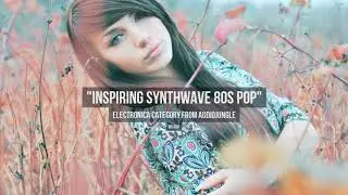 Inspiring Synthwave 80s Pop - Music from Audiojungle