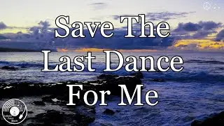 Save The Last Dance For Me w/ Lyrics - The Drifters Version
