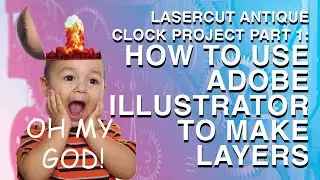 LASERCUT ANTIQUE CLOCK PROJECT PART 1: HOW TO USE ADOBE ILLUSTRATOR TO MAKE LAYERS