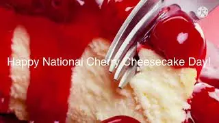 Happy National Cherry Cheesecake Day