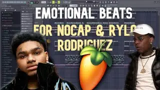 HOW TO MAKE EMOTIONAL BEATS FOR NoCap & Rylo Rodriguez | FL Studio Tutorial