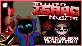 GAME CRASHES FROM TOO MANY ITEMS!  |  The Binding of Isaac: REPENTANCE