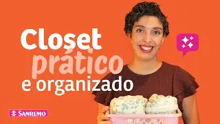 Como Deixar um Closet Prático e Organizado | Dicas Sanremo