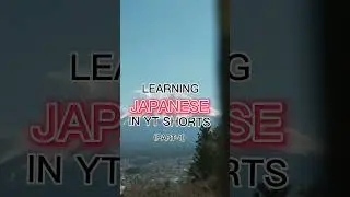 learning Japanese in yt shorts part 1