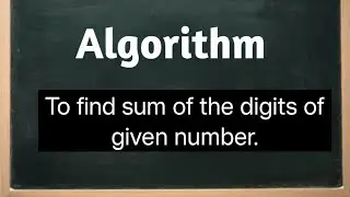 Algorithm to find sum of the digits of given number. // Algorithm