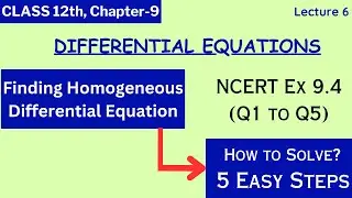 Homogeneous Differential Equations || Class 12 Ch 9 Lecture 6 || NCERT Ex  9.4 (Q1 to Q5) Solutions