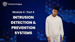Module 4: Part 4 ~ INTRUSION DETECTION & PREVENTION SYSTEMS