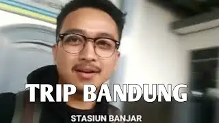 TRIP TO BANDUNG NAIK KERETA API PANGANDARAN WITH BARUDAK PEJUANG SANGU 😂