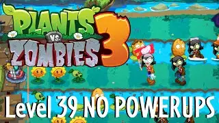 PvZ3 (2021) - Level 39, Camp Beaten with NO POWERUPS (Tutorial/Walkthrough/Gameplay)