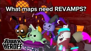 What other Tower Heroes maps need REVAMPS?