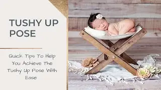 Tushy Up Pose - Newborn Photography Tutorial