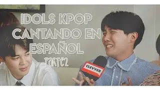 IDOLS KPOP CANTANDO EN ESPAÑOL // PARTE 2