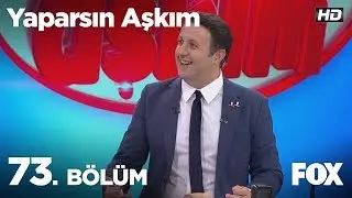 Yaparsın Aşkım 73. Bölüm