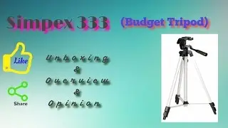 simpex 333 Tripod - Unboxing , Overview & Opinion ( budget Tripod )