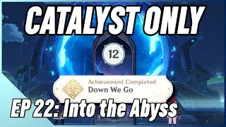 Catalyst Impact Ep. 22 - Into the Abyss | Genshin Impact Catalyst Only