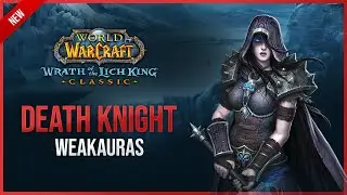 Death Knight WeakAuras - Wrath of the Lich King Classic - Fully Customizable Design