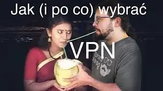 Jak (i po co) wybrać VPN?
