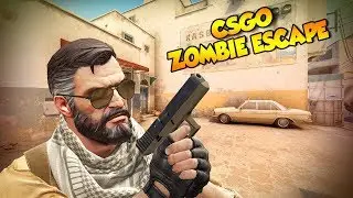 CSGO : ZOMBIE ESCAPE
