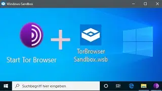 TorBrowser in 20Sek in Windows Sandbox integrieren - Perfekte isolierte Spyware Sandbox-Deutsch/WQHD