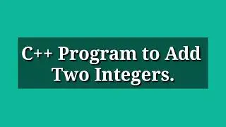 C++ Program to Add Two Integers. c++ programming questions