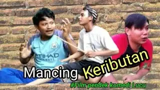 Mancing keributan // FILM PENDEK LUCU GEERRR