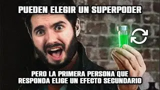 Pueden elegir un poder, pero el que responda elige un efecto secundario.