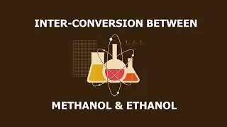 Inter-conversion between methanol & ethanol (Step by step)